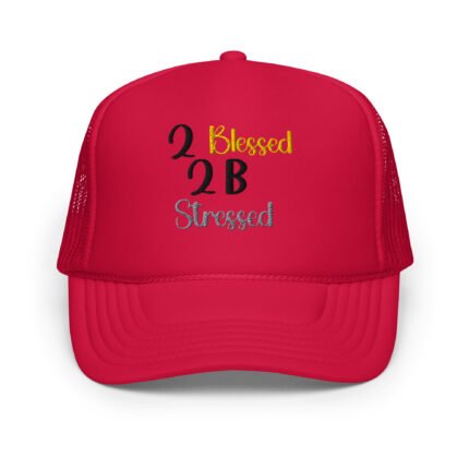 2 Blessed 2 Be Stressed Trendy Trucker Hat